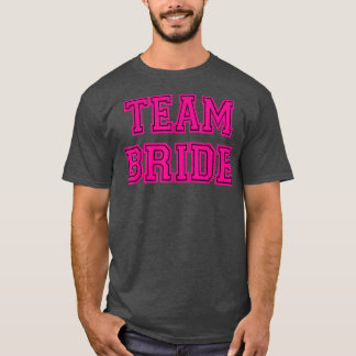 Pink Team Bride, Bachelorette Party, Wedding  T-Shirt