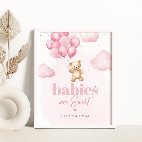 Pink teddy balloons Babies are sweet take a treat Poster