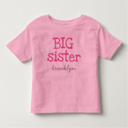Pink Text Big Sister Add a Name Toddler T-shirt