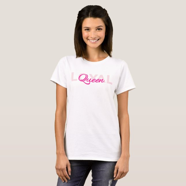Pink Text Loyal Queen T-Shirt (Front Full)