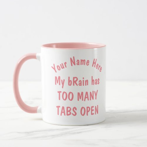 Pink Text Too Many Tabs Open Funny Work Boss Mom Mug