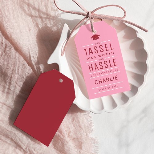 Pink the tassel was worth the hassle Graduation Gift Tags