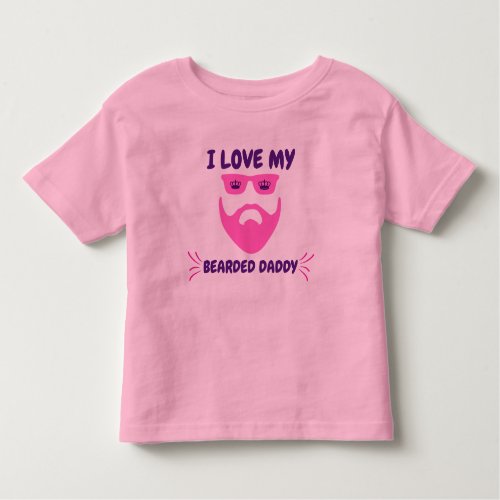 Pink Toddler I Love My Bearded Daddy Queen Shirt