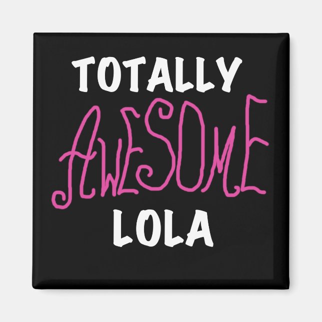 Pink Totally Awesome Lola T-shirts and Gifts Magnet (Front)