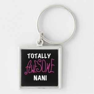 Pink Totally Awesome Nani T-shirts and Gifts Keychain