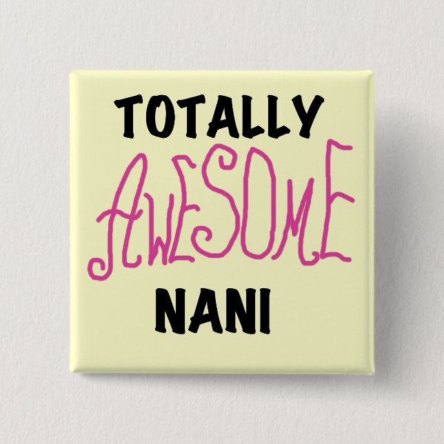 Pink Totally Awesome Nani T-shirts and Gifts Pinback Button (Front)