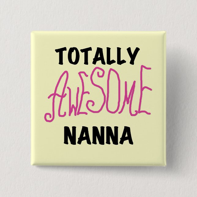 Pink Totally Awesome Nanna T-shirts and Gifts Pinback Button (Front)