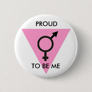 PINK TRIANGLE TRANGENDER, PROUD , TO BE ME PINBACK BUTTON