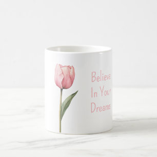 Pink Tulip Flower Believe Coffee Mug