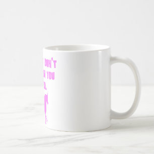 Pink Unicorns Don't Believe In You Either Coffee Mug