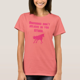 Pink Unicorns Don't Believe In You Either T-Shirt