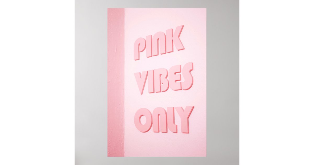 PINK VIBES ONLY POSTER Zazzle