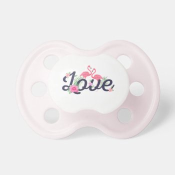 Pink Watercolor Flamingo Flowers Love Typography Pacifier by pink_water at Zazzle