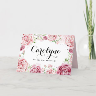 Pink Watercolor Roses Will You Be My Bridesmaid Card