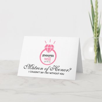 Pink Will You Be My Matron Of Honor Card by CleanGreenDesigns at Zazzle