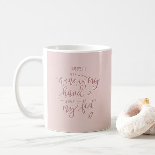 Pink Wine Quote Dog Quote Hand Lettered Coffee Mug