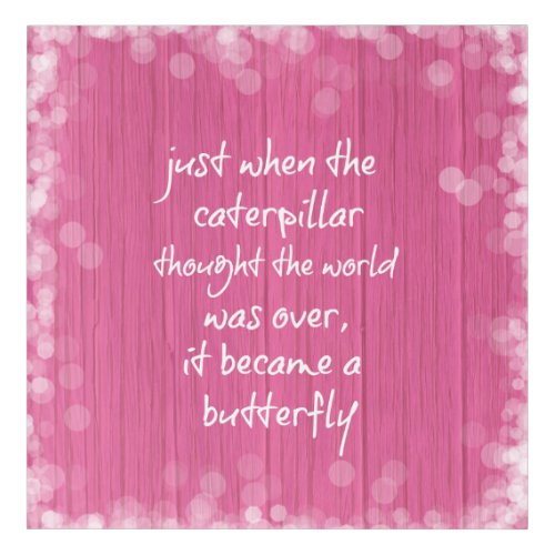 Pink Wood with Inspiring Butterfly Quote Acrylic Print