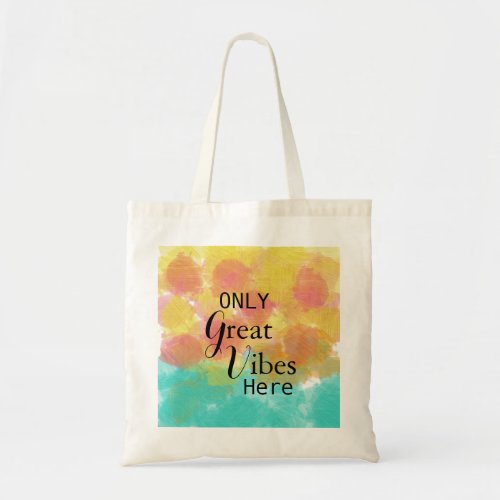 Pink Yellow Turquoise Only Great Vibes Here Tote Bag