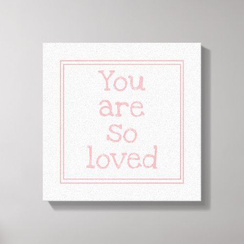 Pink You Are So Loved Canvas Print
