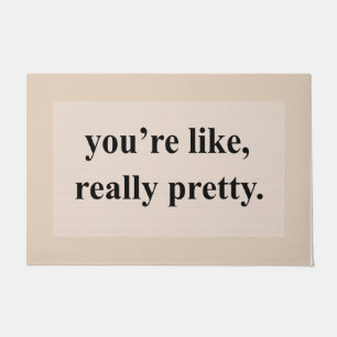 Pink You're like, Really Pretty Mat, Cute Quotes  Doormat