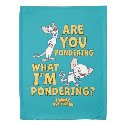 Pinky and the Brain  Are You Pondering Duvet Cover