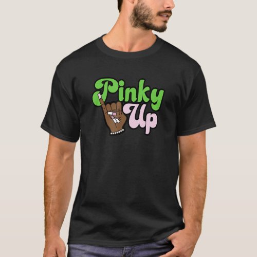 Pinky Up Aka Inspired Greek Sorority T_Shirt