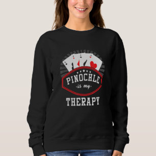 Pinochle Is My Therapy Ace-Ten Card Game Pnuchledi Sweatshirt