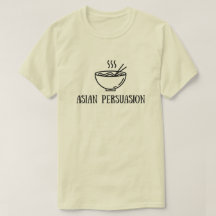 Pinoy Designs "Asian Persuasion" T-Shirt