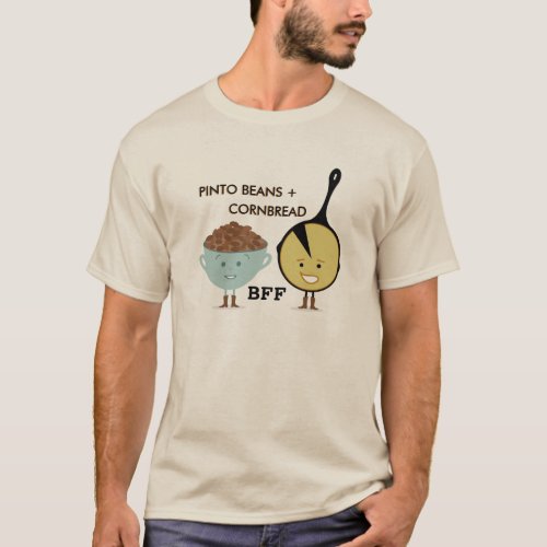 Pinto Beans  Cornbread BFF Funny T Shirt