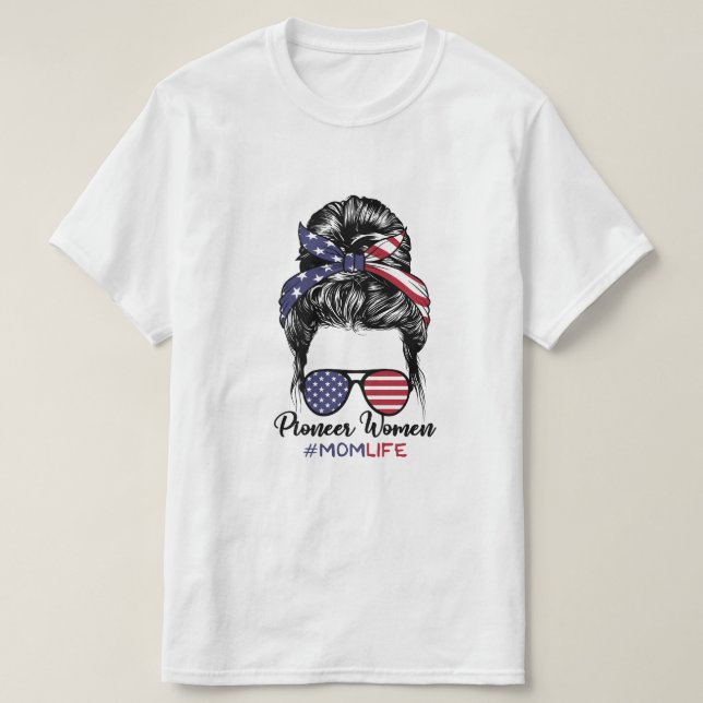 Pioneer Woman Mom Life Messy Bun America Sunglass T-Shirt (Design Front)