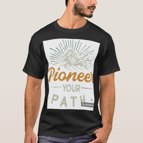 Pioneer Your Path T_Shirt