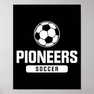 Pioneers Soccer For Elementary, Middle, And High S Poster