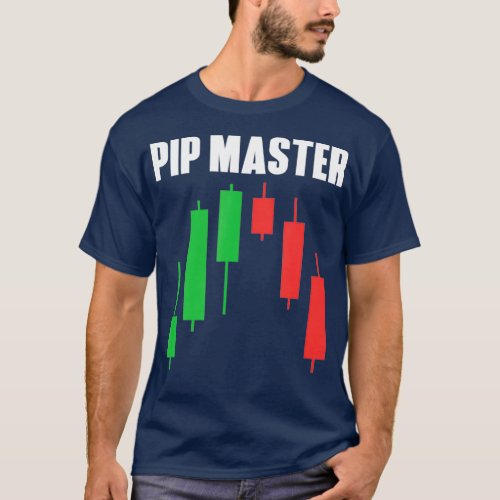 Pip Master Funny Trader Candlestick Trading T_Shirt