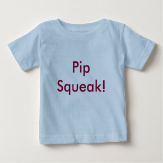 Pip Squeak! Baby T-Shirt