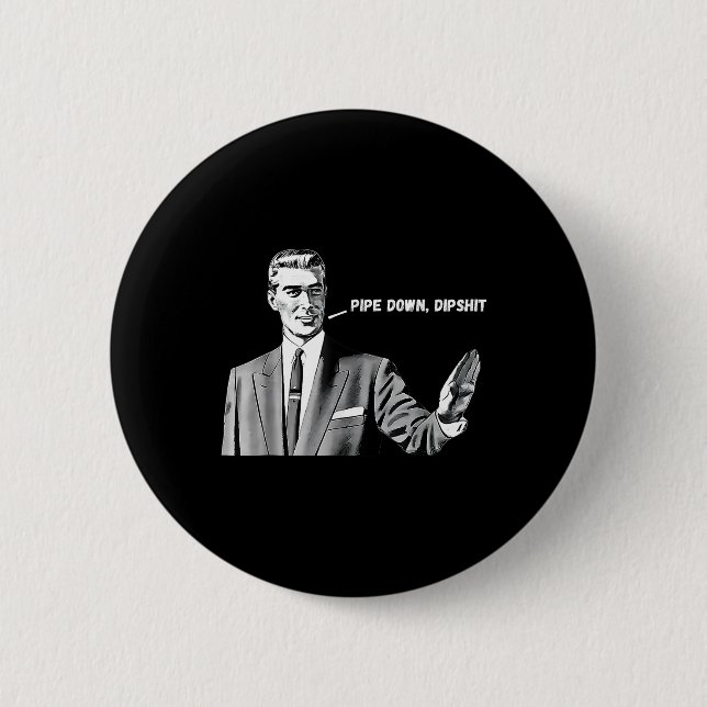 Pipe Down Dip Funny Correction Guy Meme 2025  Button (Front)