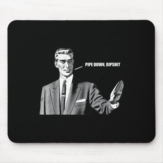 Pipe Down Dip Funny Correction Guy Meme  Mouse Pad (Front)