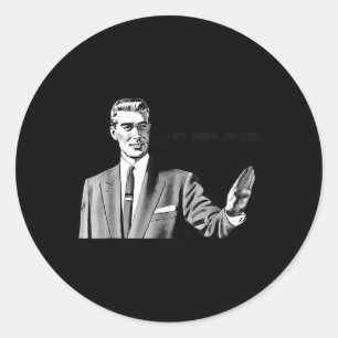 Pipe Down Dip Meme Funny Correction Guy Humor  Classic Round Sticker