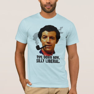 Pipe Down Now, Silly Liberal Retro Shirt