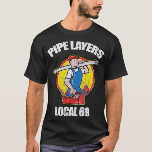 Pipe Layers Local 69 Funny Plumbing HVAC  T_Shirt