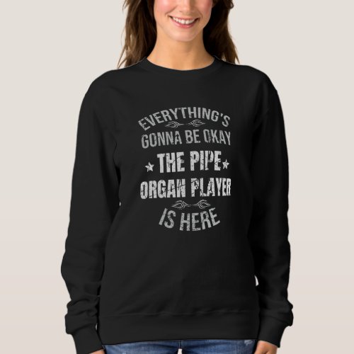 Pipe Organ Gifts  Pipe Organ Player Gifts Sweatshirt