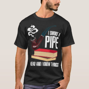 PIPE SMOKER BOOKS I Smoke A Pipe T-Shirt