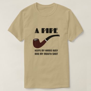 Pipe Smoker's Funny Quote T-shirt by Angharad13 at Zazzle