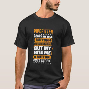 Pipefitter Bite Me Button Work Pipefitting Technic T-Shirt