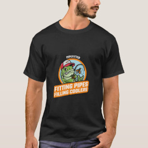 PIPEFITTER FITTING PIPES FILLING COOLERS FISHING T-Shirt