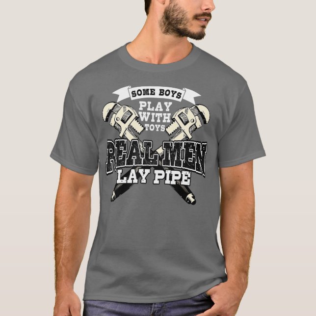 Pipefitter Funny Plumber Plumbing Real Men Lay T-Shirt (Front)