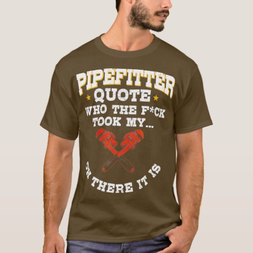 Pipefitter Gifts Plumber Plumbing Funny Quote T_Shirt