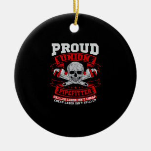 Pipefitter Steamfitter Plumber - Skilled Labor Isn Ceramic Ornament