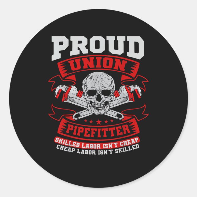 Pipefitter Steamfitter Plumber - Skilled Labor Isn Classic Round Sticker (Front)