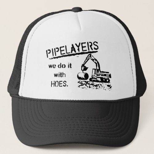 Pipelayer Humor Trucker Hat