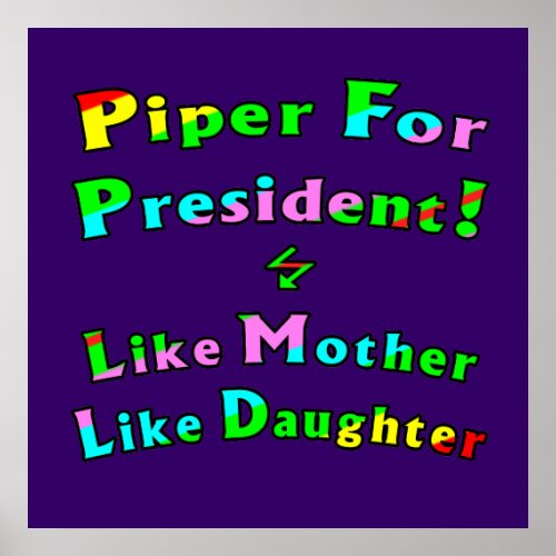 Piper For President _ Like Mother Like Daughter Poster